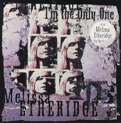 Melissa Etheridge : I'm the Only One